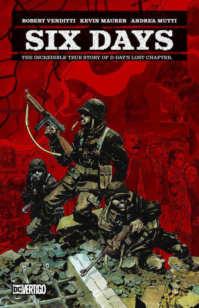 Six Days: The Incredible Story Of D-Day's Lost Chapter HC