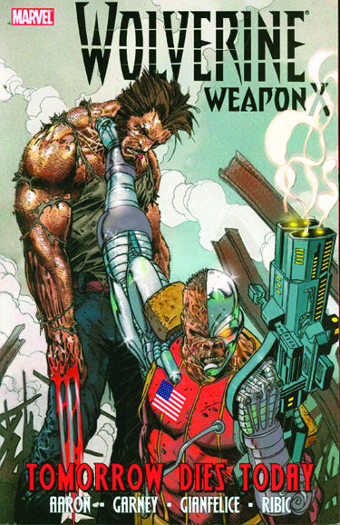 Wolverine Weapon X TPB Volume 03 Tomorrow Dies Today