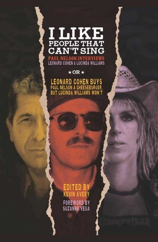 I Like People That Cant Sing Hardcover Paul Nelson Interviews Leonard Cohen & Lucinda Williams (Mature)