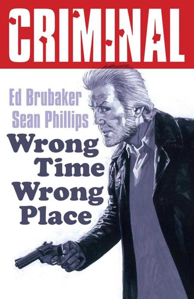 Criminal Vol 07: Wrong Time Wrong Place TPB New Printing (Mature)
