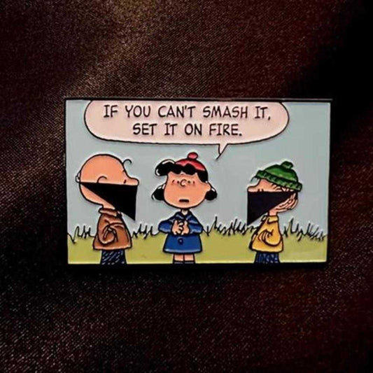 If You Cant Smash It Set It On Fire Enamel Pin