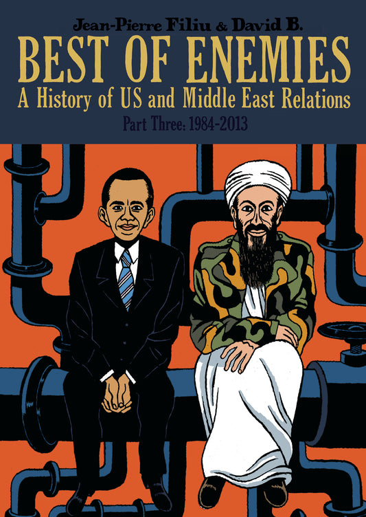 Best Of Enemies: History Of US-Middle East Relations Hardcover Volume 03 1984-2013